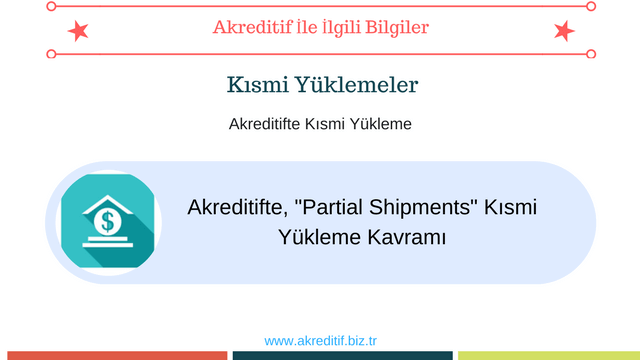 Akreditifte, "Partial Shipments" Kısmi Yükleme Kavramı