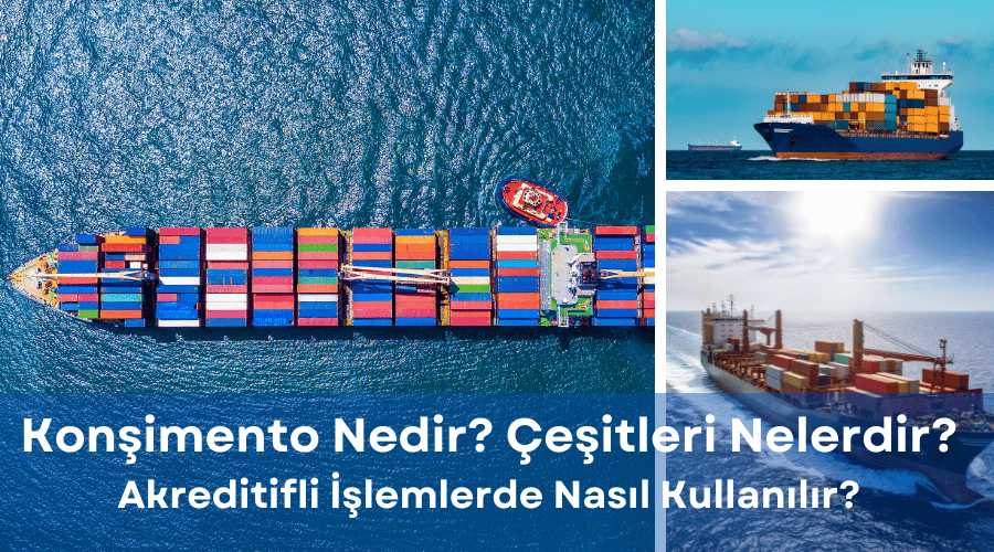 Konşimento nedir, çeşitleri nelerdir