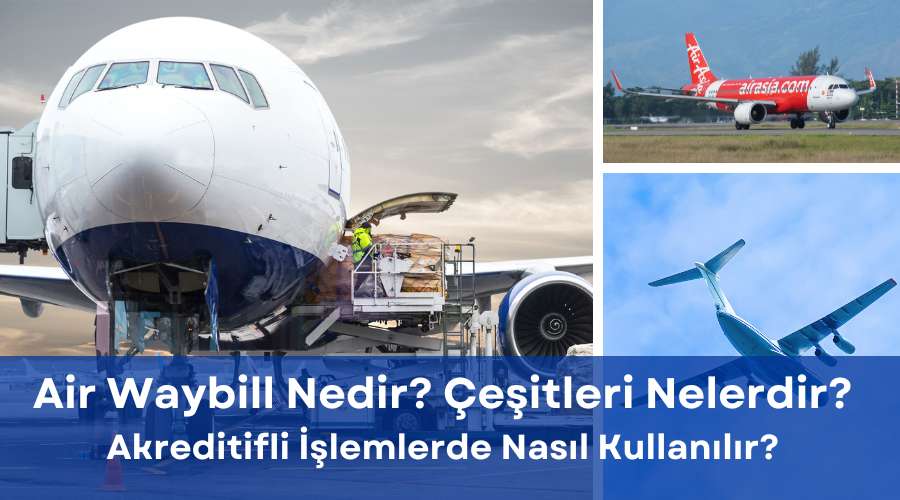 Havayolu Taşıma Senedi "Air Waybill" Nedir?