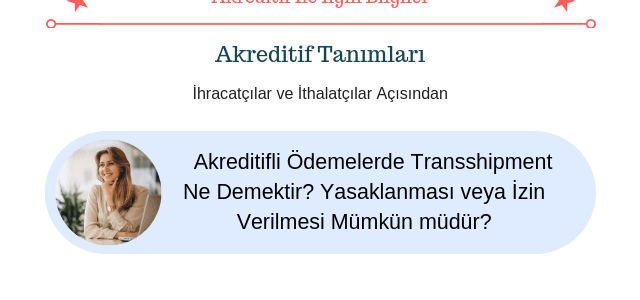 Akreditifli işlemlerde transshipment (aktarma) nasıl tanımlanmaktadır ve swift mesajlarında nasıl gösterilmektedir.