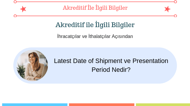Latest Date of Shipment, Presentation Period ve Expiry Date