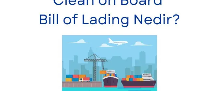 Clean on Board Bill of Lading Nedir? Clean on Board Bill of Lading Nedir?
