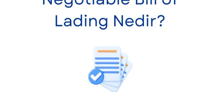 Ciro edilebilir konşimento (Negotiable Bill of Lading) nedir?