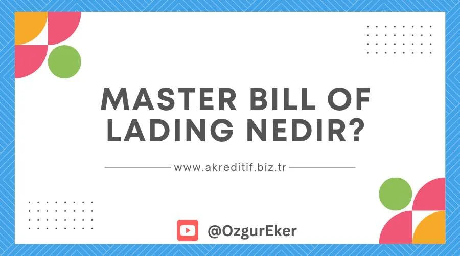 Master Bill of Lading Nedir?