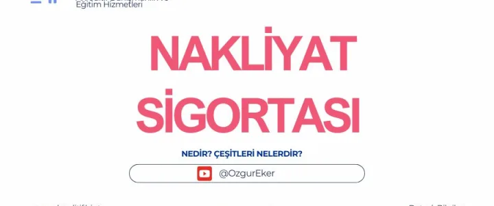 Nakliyat Sigortası Nedir? Çeşitleri Nelerdir?