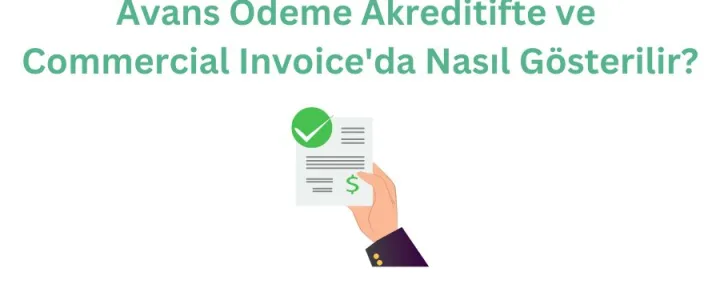 Avans Ödeme Akreditifte Ve Commercial Invoice'da Nasıl Gösterilir