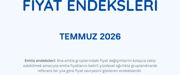 Emtia Fiyat Endeksleri (Temmuz 2026 İtibari ile) Emtia Fiyat Endeksleri, Temmuz 2026 itibarıyla ana emtia gruplarındaki fiyat değişimlerini gösteriyor.